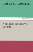 A Sketch of the History of Oneonta 384248061X Book Cover