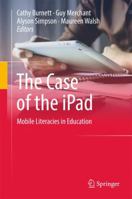 The Case of the iPad: Mobile Literacies in Education 9811351171 Book Cover