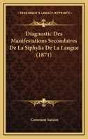 Diagnostic Des Manifestations Secondaires De La Siphylis De La Langue (1871) 1160075212 Book Cover