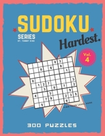 Sudoku book series by Tommy King Hardest Level Volume 4 300 puzzles inside Find your level here: 6 puzzles per page Letter size Large book 8.5 x 11 in B08847Y9SN Book Cover