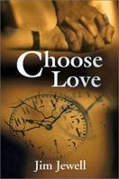 Choose Love 0595199623 Book Cover