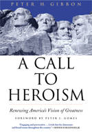 A Call to Heroism: Renewing America's Vision of Greatness 0802140289 Book Cover