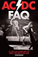 AC/DC FAQ: All That's Left to Know About the World's True Rock 'n' Roll Band 1480394505 Book Cover