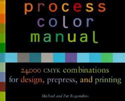 Process Color Manual, 24,000 CMYK Combinations for Design, Prepress, and Printing 0811827577 Book Cover