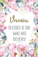Veronica: Blessed Is She Who Has Believed -Luke 1:45(asv): Personalized Christian Notebook for Women 179910186X Book Cover
