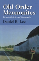Old Order Mennonites, Rituals, Beliefs, and Community 0830415734 Book Cover