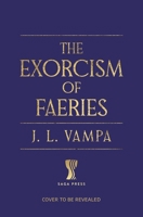 The Exorcism of Faeries: a dark academia romance 166825039X Book Cover