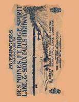 Huebinger's Map and Guide for Des Moines, Ft. Dodge, Spirit Lake, and Sioux Falls Highway: A Direct Road from Iowa's Capital to Her Beautiful Lake Country 1478291745 Book Cover