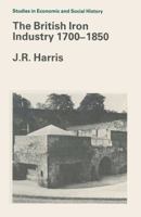 The British Iron Industry 1700-1850 0333339797 Book Cover