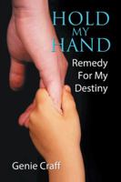 Hold My Hand: Remedy for My Destiny 149180842X Book Cover