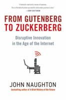 From Gutenberg to Zuckerberg: Disruptive Innovation in the Age of the Internet 0857384260 Book Cover