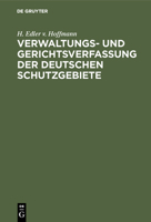 Verwaltungs- und Gerichtsverfassung der deutschen Schutzgebiete 1148761632 Book Cover