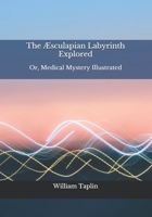 The Æsculapian labyrinth explored; or, medical mystery illustrated. In a series of instructions to young physicians ... By Gregory Glyster, an old practitioner. B08JHV5BJ1 Book Cover