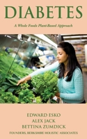 Diabetes: A Whole Foods, Plant-based Approach 1706408188 Book Cover