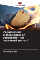 L'épuisement professionnel en dentisterie: Un instantané narratif (French Edition) 6207884043 Book Cover