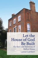 Let the House of God Be Built 1683890957 Book Cover
