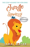 Jungle Spring: The Coup Against the Lion King 1698713541 Book Cover
