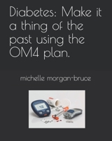 Diabetes: Make it a thing of the past using the OM4 plan. - 1082485004 Book Cover