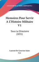 Memoires Pour Servir A L'Histoire Militaire V1: Sous Le Directoire (1831) 1167681169 Book Cover