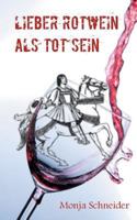 Lieber Rotwein als tot sein 3744882454 Book Cover