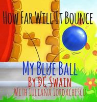 How Far Will It Bounce?: My Blue Ball 047339328X Book Cover