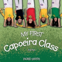 My first Capoeira class / A minha primeira aula de Capoeira 191638241X Book Cover