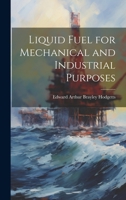Liquid Fuel for Mechanical and Industrial Purposes 1021968218 Book Cover