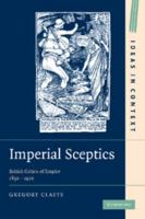 Imperial Sceptics: British Critics of Empire, 1850-1920 1107407095 Book Cover