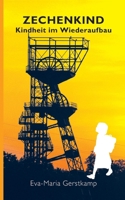 Zechenkind: Kindheit im Wiederaufbau (German Edition) 3695743859 Book Cover