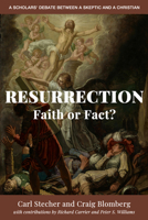 Resurrection: Faith or Fact? a Scholars' Debate Between a Skeptic and a Christian 1634311744 Book Cover