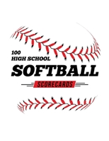 100 High School Softball Scorecards: 100 Scoring Sheets For Baseball and Softball Games 1686604076 Book Cover
