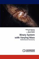 Binary System with Varying Mass: Mathematical Astronomy 3844315829 Book Cover