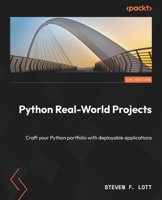 Python Real-World Projects: Crafting your Python Portfolio with Deployable Applications 1803246766 Book Cover