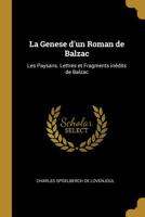 La Genese d'Un Roman de Balzac: Les Paysans. Lettres Et Fragments In�dits de Balzac 0530866285 Book Cover