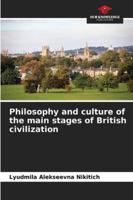 Philosophy and culture of the main stages of British civilization 6208912253 Book Cover