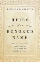 Heirs of an Honored Name: The Decline of the Adams Family and the Rise of Modern America 0465093884 Book Cover