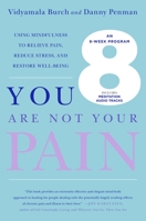 You Are Not Your Pain: Using Mindfulness to Relieve Pain, Reduce Stress, and Restore Well-Being---An Eight-Week Program 125005267X Book Cover