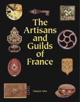 The Artisans and Guilds of France 0810943905 Book Cover