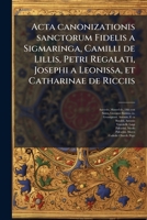 Acta canonizationis sanctorum Fidelis a Sigmaringa, Camilli de Lillis, Petri Regalati, Josephi a Leonissa, et Catharinae de Ricciis (Italian Edition) B0FHC2L5DT Book Cover