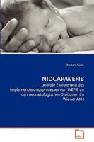 NIDCAP/WEFIB: und die Evaluierung des Implementierungsprozesses von WEFIB an den neonatologischen Stationen im Wiener AKH 3639257928 Book Cover