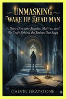 Unmasking Wake Up Dead Man: A Deep Dive into Murder, Motives, and the Craft Behind the Knives Out Saga B0G4CVQ5F1 Book Cover
