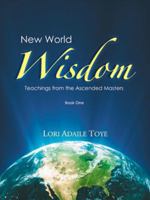 New World Wisdom, Book One: Teachings from the Ascended Masters 1880050536 Book Cover