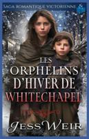 Les Orphelins d’Hiver de Whitechapel: Saga Romantique Victorienne B0FYH4PVQ6 Book Cover