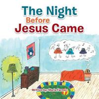 The Night Before Jesus Came: Basic Instructions Before Leaving Earth 1483644227 Book Cover