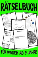R�tselbuch F�r Kinder Ab 9: Das Dicke R�tselbuch F�r Kinder Ab 9 Jahre mit knifflige Aufgaben, Knobelaufgaben, Knobelspiele, R�tsel Buch f�r logisches Denken und Konzentration B084Q3ZMF5 Book Cover