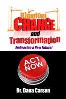 Kingdom Change and Transformation: Embracing a New Future 1940264731 Book Cover
