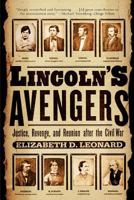 Lincoln's Avengers: Justice, Revenge, and Reunion after the Civil War 0393048683 Book Cover