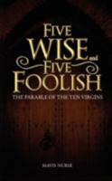Five Wise and Five Foolish: The Parable of the Ten Virgins 0595487572 Book Cover