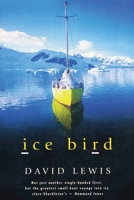 Ice Bird: The Classic Story of the First Single-Handed Voyage to Antarctica 1574091514 Book Cover