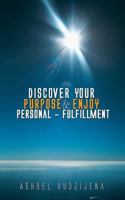 Discover Your Purpose & Enjoy Personal - Fulfillment 1481736892 Book Cover